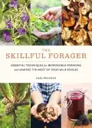 Image of skillful forager essential techniques for responsible foraging and making t
