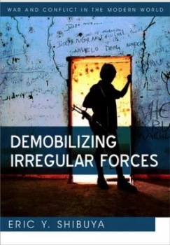 Image of Demobilizing Irregular Forces by Eric Y. Shibuya Paperback