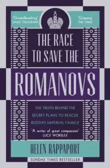 Image of The Race to Save the Romanovs : The Truth Behind the Secret Plans to Rescue Russia's Imperial Family
