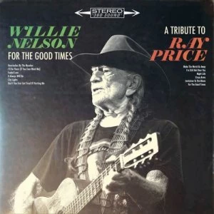 Image of For the Good Times A Tribute to Ray Price by Willie Nelson CD Album