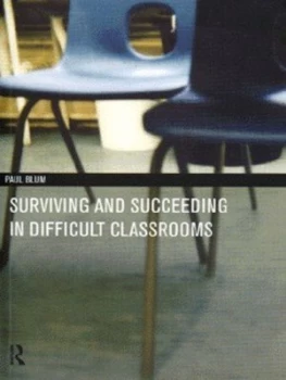 Image of Surviving and Succeeding in Difficult Classrooms by Paul Blum Paperback