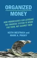Image of organized money how progressives can leverage the financial system to work