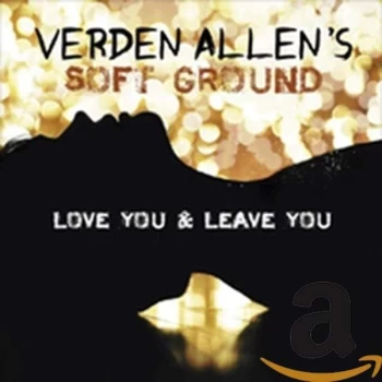 image of Verden Allens Soft Ground - Love You & Leave You CD