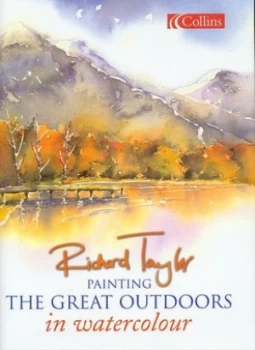 Image of Painting the Great Outdoors in Watercolour by Richard Taylor Hardback