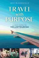 Image of travel with purpose a field guide to voluntourism