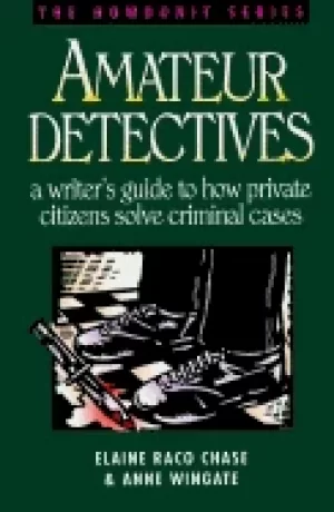 Image of amateur detectives a writers guide to how private citizens solve criminal c