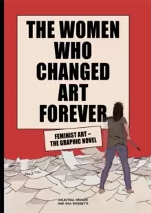 Image of The Women Who Changed Art Forever : Feminist Art - The Graphic Novel