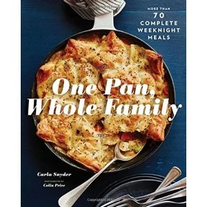Image of One Pan, Whole Family More than 70 Complete Weeknight Meals Paperback / softback 2018