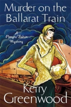 Image of Murder on the Ballarat Train by Kerry Greenwood Paperback