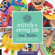 Image of stitch and string lab for kids 40 creative projects to sew embroider weave