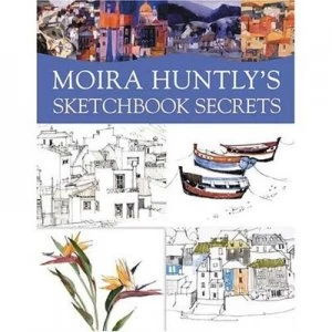 Image of Moira Huntlys Sketchbook Secrets by Moira Huntly Paperback