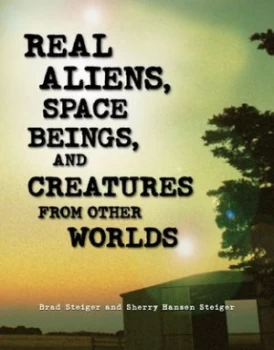 Image of Real Aliens Space Beings and Creatures from Other Worlds by Brad Steiger Paperback