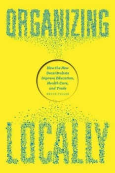 Image of Organizing Locally by Bruce Fuller Paperback