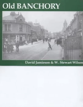 Image of Old Banchory by David Jamieson and W. Stewart Wilson Book
