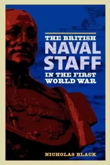 Image of The British Naval Staff in the First World War
