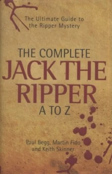 Image of The Complete Jack the Ripper a to Z by Paul Begg Hardback