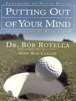 Image of Putting Out of Your Mind by Dr Bob Rotella Hardback