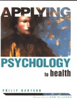 Image of Applying Psychology to Health by Philip Banyard Paperback