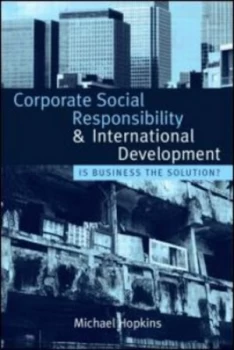 Image of Corporate Social Responsibility and International Development by Michael Hopkins Hardback