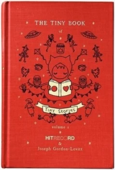 Image of The Tiny Book of Tiny Stories Volume 1 by Joseph Gordon-Levitt Hardback