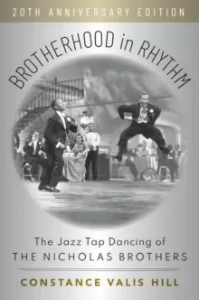 Image of Brotherhood in Rhythm : The Jazz Tap Dancing of the Nicholas Brothers, 20th Anniversary Edition