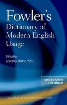 Image of Fowlers dictionary of modern English usage by Jeremy Butterfield
