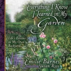 Image of everything i know i learned in my garden lifes lessons in my own backyard