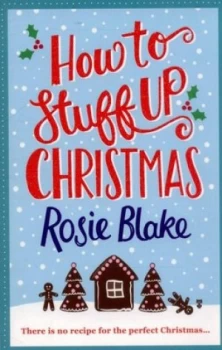 Image of How to Stuff up Christmas by Rosie Blake Paperback