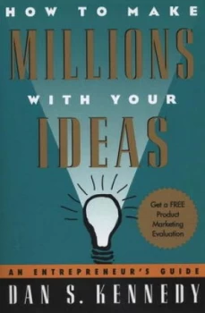 Image of How to Make Millions with Your Ideas by Dan S. Kennedy Paperback