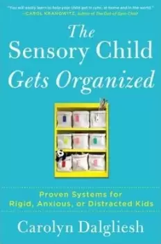 Image of The Sensory Child Gets Organized by Carolyn Dalgliesh