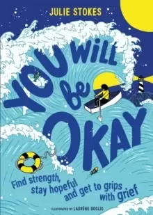 Image of You Will Be Okay : Find Strength, Stay Hopeful and Get to Grips With Grief