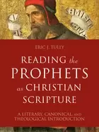Image of reading the prophets as christian scripture a literary canonical and theolo