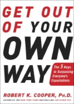 Image of get out of your own way the 5 keys to surpassing everyones expectations
