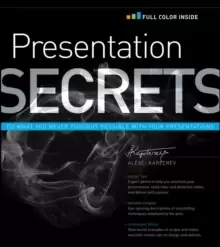 Image of Presentation Secrets : Do What You Never Thought Possible with Your Presentations