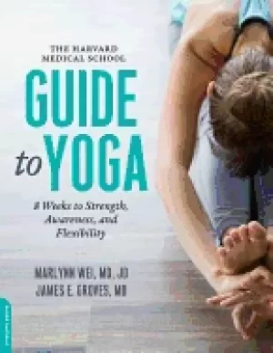 Image of harvard medical school guide to yoga 8 weeks to strength awareness and fle