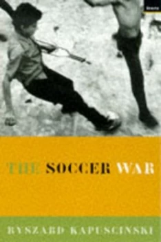 Image of The Soccer War by Ryszard Kapuscinski Book