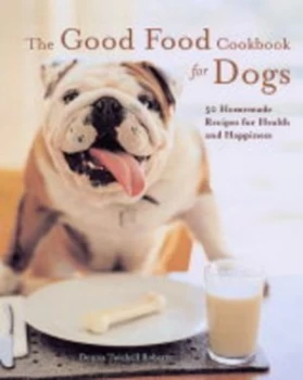 Image of The Good Food Cookbook for Dogs by Donna Twichell Roberts Paperback
