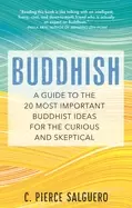 Image of buddhish a guide to the 20 most important buddhist ideas for the curious an