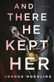 Image of And There He Kept Her : A Novel