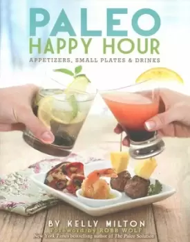 Image of Paleo Happy Hour - Kelly Milton - Paperback - Used