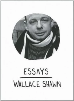 Image of Essays by Wallace Shawn Hardback
