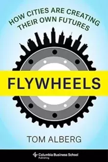 Image of Flywheels : How Cities Are Creating Their Own Futures
