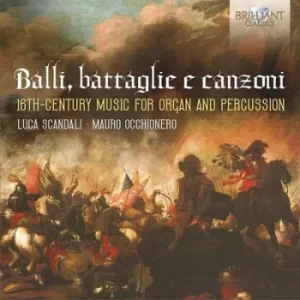 image of Balli Battaglie E Canzoni 16th-Century Music for Organ and Percussion by Luca Scandali CD Album