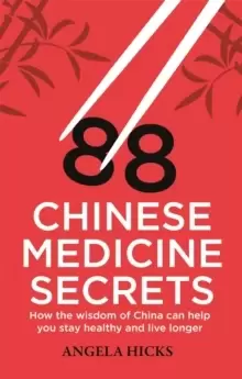 Image of 88 Chinese Medicine Secrets : How the wisdom of China can help you to stay healthy and live longer