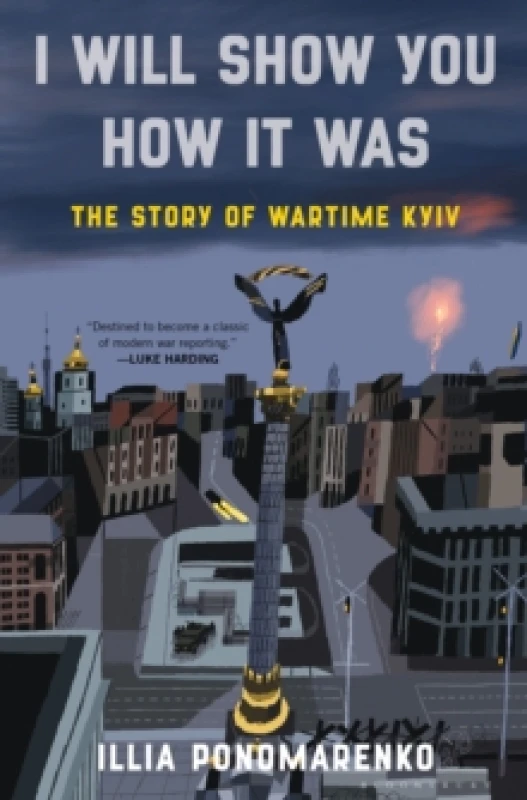Image of I Will Show You How It Was : The Story of Wartime Kyiv Hardback