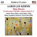 Image of Aaron Jay Kernis: Three Flavors (Music CD)