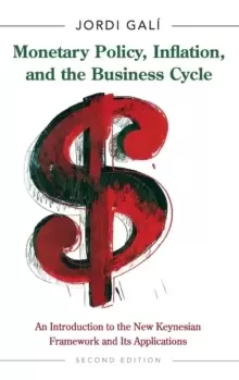 Image of Monetary Policy, Inflation, and the Business Cycle : An Introduction to the New Keynesian Framework and Its Applications - Second Edition