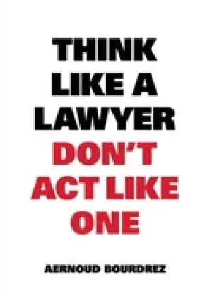 Image of think like a lawyer dont act like one the essential rules for the smart neg