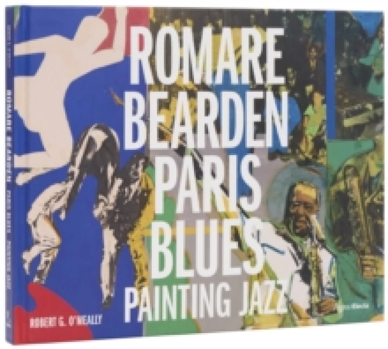 Image of Romare Bearden : Paris Blues: Painting Jazz Hardback