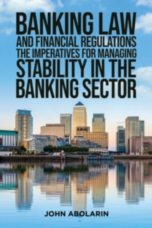 Image of Banking Law and Financial Regulations. Paperback. By John Abolarin Books